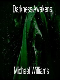 Darkness Awakens The Dark Saga, #1【電子書籍】[ mjwpub ]