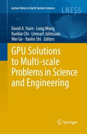 GPU Solutions to Multi-scale Problems in Science and Engineering【電子書籍】