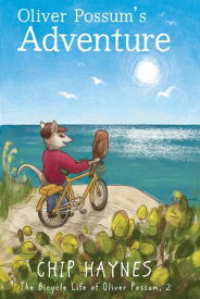 Oliver Possum's Adventure【電子書籍】[ Chip Haynes ]