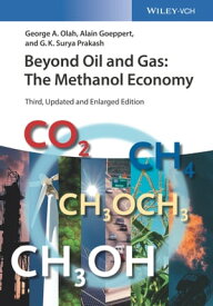 Beyond Oil and Gas The Methanol Economy【電子書籍】[ George A. Olah ]