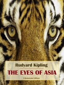 The Eyes of Asia【電子書籍】[ Rudyard Kipling ]