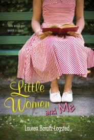 Little Women and Me【電子書籍】[ Lauren Baratz-Logsted ]