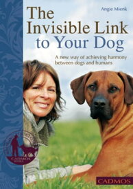 The Invisible Link to Your Dog A new way of achiveing harmony between dogs and humans【電子書籍】[ Angie Mienk ]