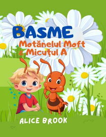 Basme Mot?nelul Moft & Micu?ul A【電子書籍】[ Alice Brook ]