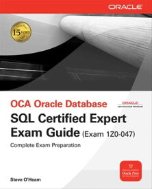 OCE Oracle Database SQL Certified Expert Exam Guide (Exam 1Z0-047)【電子書籍】[ Steve O'Hearn ]