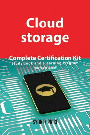 Cloud storage Complete Certification Kit - Study Book and eLearning Program【電子書籍】[ Sydney Price ]