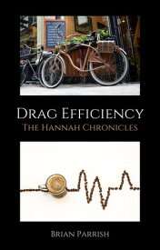 Drag Efficiency: The Hannah Chronicles【電子書籍】[ Brian S. Parrish ]