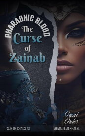 The Curse of Zainab, Pharaonic Blood Son of Chaos, #3【電子書籍】[ Ahmad I. Alkhalel ]