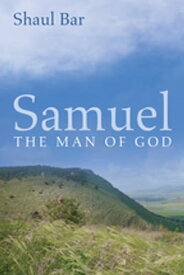 Samuel The Man of God【電子書籍】[ Shaul Bar ]