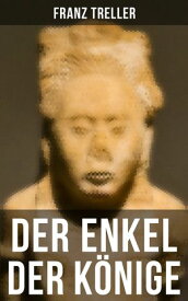 Der Enkel der K?nige【電子書籍】[ Franz Treller ]