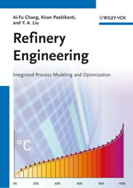 Refinery Engineering Integrated Process Modeling and Optimization【電子書籍】[ Ai-Fu Chang ]