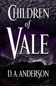 Children of Vale【電子書籍】[ D. A. Anderson ]