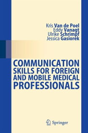Communication Skills for Foreign and Mobile Medical Professionals【電子書籍】[ Kris van de Poel ]