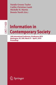 Information in Contemporary Society 14th International Conference, iConference 2019, Washington, DC, USA, March 31?April 3, 2019, Proceedings【電子書籍】