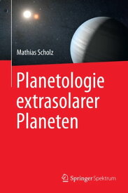 Planetologie extrasolarer Planeten【電子書籍】[ Mathias Scholz ]