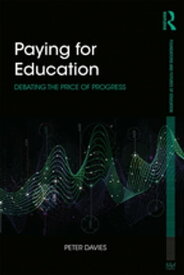 Paying for Education Debating the Price of Progress【電子書籍】[ Peter Davies ]