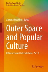 Outer Space and Popular Culture Influences and Interrelations, Part 3【電子書籍】