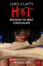 Hot Enough to Melt Chocolate【電子書籍】[ Laro Claitty ]