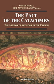 The Pact of the Catacombs / El Pacto de las Catacumbas The mission of the poor in the Church【電子書籍】[ Xabier Pikaza ]