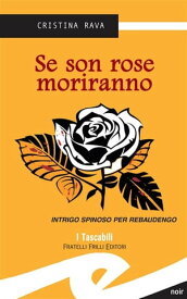 Se son rose moriranno Intrigo spinoso per Rebaudengo【電子書籍】[ Rava Cristina ]
