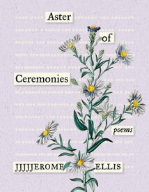Aster of Ceremonies Poems【電子書籍】[ JJJJJerome Ellis ]