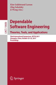 Dependable Software Engineering. Theories, Tools, and Applications Third International Symposium, SETTA 2017, Changsha, China, October 23-25, 2017, Proceedings【電子書籍】