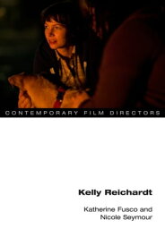 Kelly Reichardt【電子書籍】[ Katherine Fusco ]