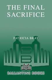 The Final Sacrifice【電子書籍】[ Patricia Bray ]