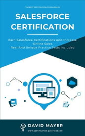 Salesforce Certification Earn Salesforce certifications and increase online sales real and unique practice tests included Kindle【電子書籍】[ David Mayer ]