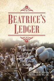 Beatrice's Ledger Coming of Age in the Jim Crow South【電子書籍】[ Ruth R. Martin ]