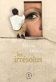 Les Irr?solus Roman【電子書籍】[ Mario Desiati ]