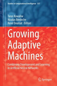 Growing Adaptive Machines Combining Development and Learning in Artificial Neural Networks【電子書籍】