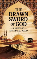 The Drawn Sword of God_ Unveiling Khalid ibn Al-Walid's Legacy