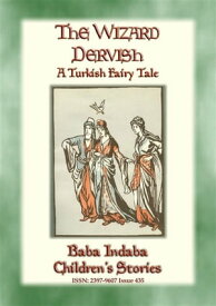 THE WIZARD DERVISH - A Turkish Fairy Tale Baba Indaba Children's Stories - Issue 435【電子書籍】[ Anon E. Mouse ]