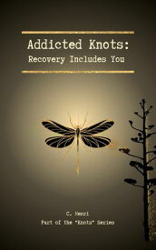 Addicted Knots Recovery Includes You【電子書籍】[ C. Henri ]