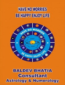 Have No Worries - Be Happy Enjoy Life【電子書籍】[ Baldev Bhatia ]