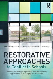 Restorative Approaches to Conflict in Schools Interdisciplinary perspectives on whole school approaches to managing relationships【電子書籍】