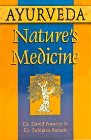 Ayurveda, Nature's Medicine【電子書籍】[ David Frawley ]