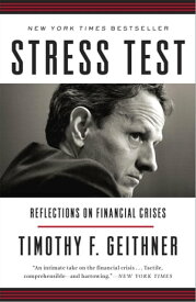 Stress Test Reflections on Financial Crises【電子書籍】[ Timothy F. Geithner ]