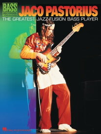 Jaco Pastorius - The Greatest Jazz-Fusion Bass Player (Songbook)【電子書籍】[ Jaco Pastorius ]