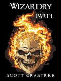 Wizardry, Part I 【電子書籍】[ Scott Crabtree ]