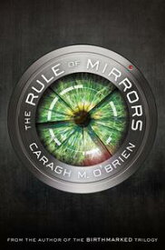 The Rule of Mirrors【電子書籍】[ Caragh M. O'Brien ]