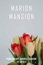 marion mansion marion-mansion book story【電子書籍】[ John C Oliver ]