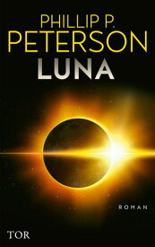 Luna Hard-SF-Bestseller【電子書籍】[ Phillip P. Peterson ]