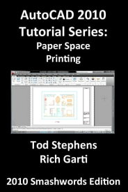 AutoCAD 2010 Tutorial Series: Paper Space Printing【電子書籍】[ Tod Stephens ]