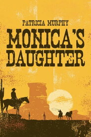 Monica’S Daughter【電子書籍】[ Patricia Murphy ]