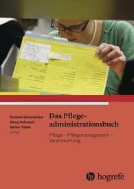 Das Pflegeadministrationsbuch Pflege - Pflegemanagement - Verantwortung【電子書籍】