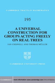 A Universal Construction for Groups Acting Freely on Real Trees【電子書籍】[ Ian Chiswell ]