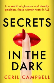 Secrets in the Dark THE glamorous blockbuster and the escapist treat you NEED!【電子書籍】[ Ceril Campbell ]