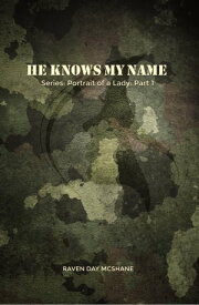 He Knows My Name【電子書籍】[ Raven Day McShane ]